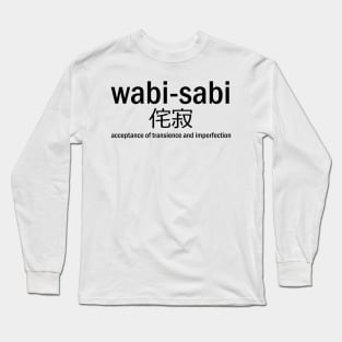 Wabi-Sabi japanese saying Long Sleeve T-Shirt